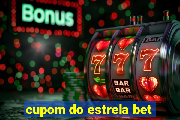 cupom do estrela bet